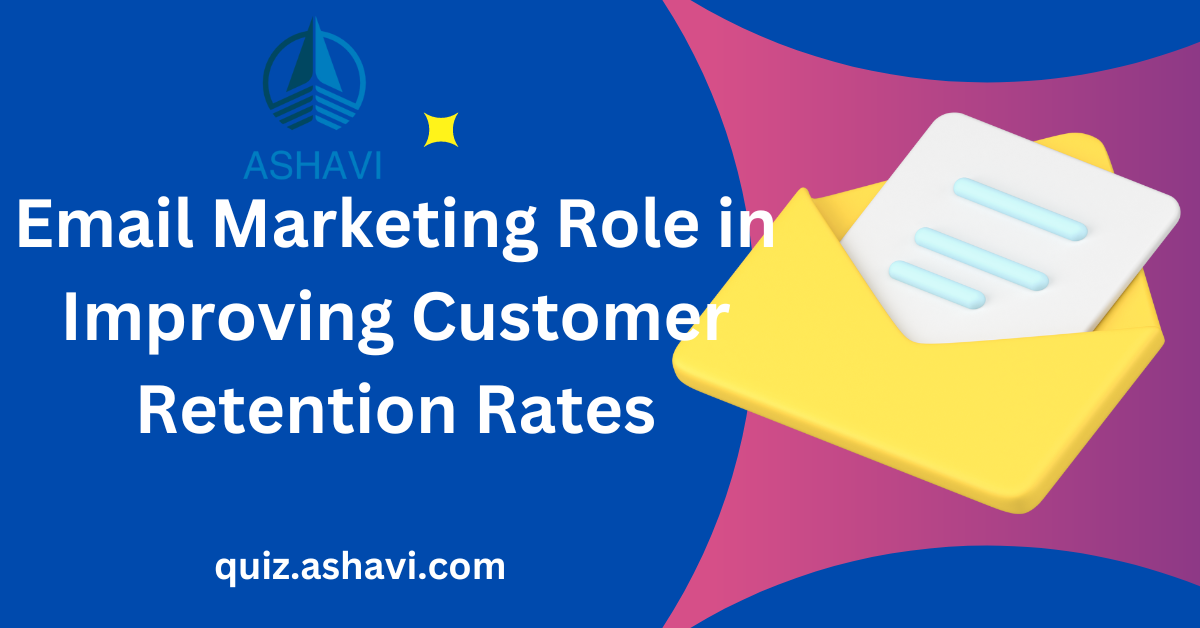Email Marketing Role in Improving Customer Retention Rates